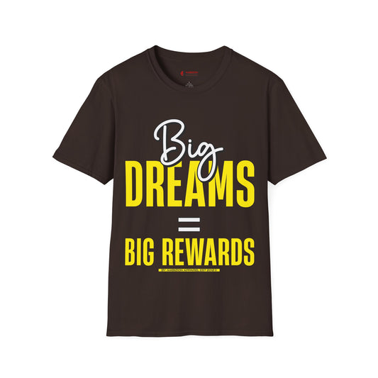 Big Dreams Big Rewards Unisex T-Shirt