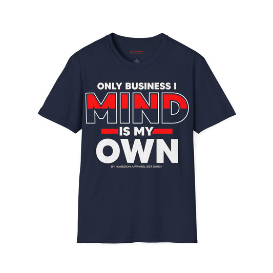 Only Business I Mind is My Own Unisex T-Shirt