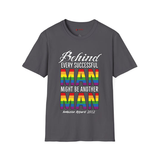 Behind Every Successful Man T-Shirt (LGBTQ)