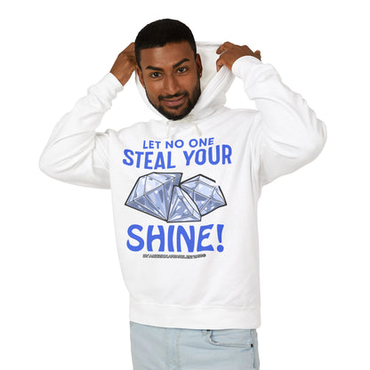 Let No One Steal Your Shine Hoodie
