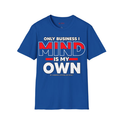 Only Business I Mind is My Own Unisex T-Shirt