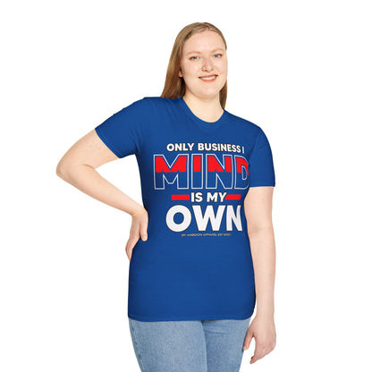 Only Business I Mind is My Own Unisex T-Shirt