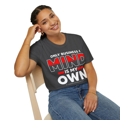 Only Business I Mind is My Own Unisex T-Shirt