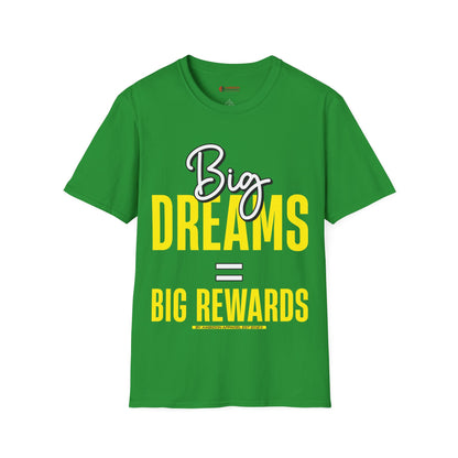 Big Dreams Big Rewards Unisex T-Shirt