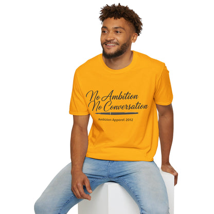 No Ambition No Conversation Unisex T-Shirt