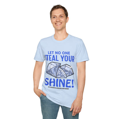Let No One Steal Your Shine Unisex T-Shirt Blue