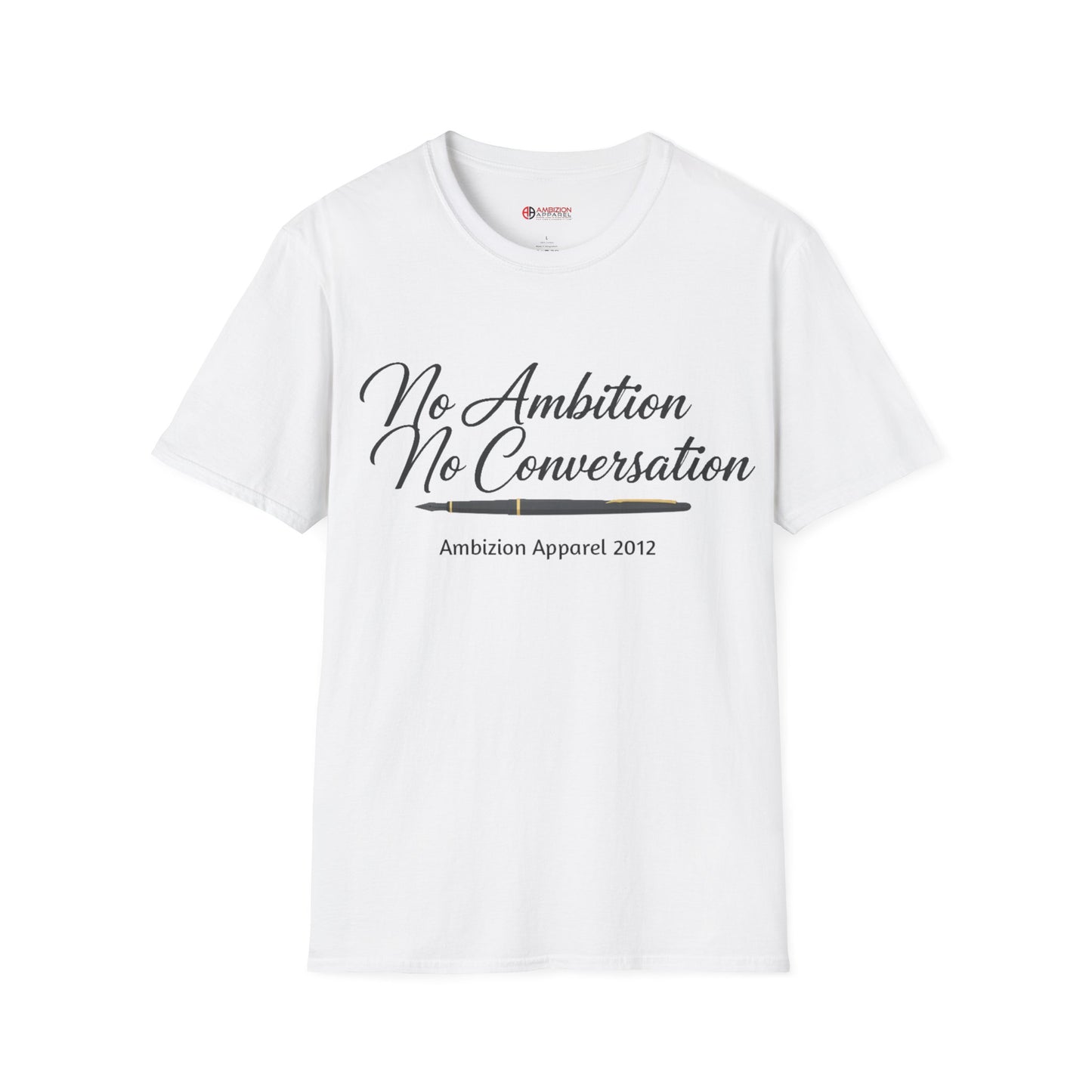 No Ambition No Conversation Unisex T-Shirt
