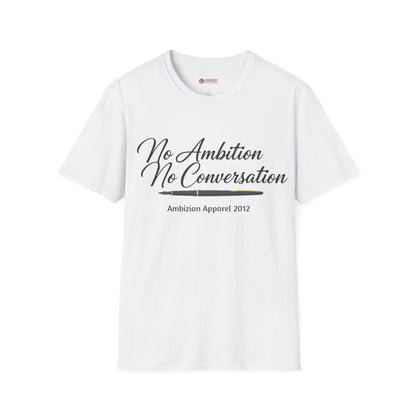 No Ambition No Conversation Unisex T-Shirt