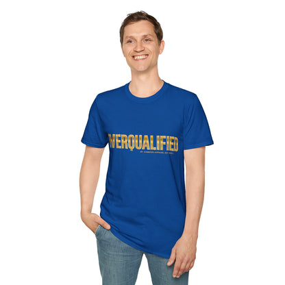 Overqualified Unisex T-Shirt