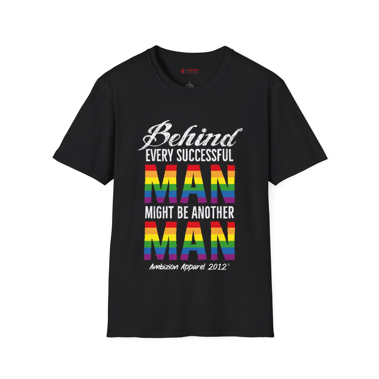 Behind Every Successful Man T-Shirt (LGBTQ)