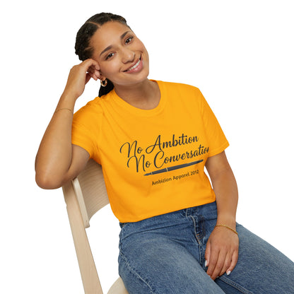 No Ambition No Conversation Unisex T-Shirt