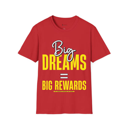 Big Dreams Big Rewards Unisex T-Shirt