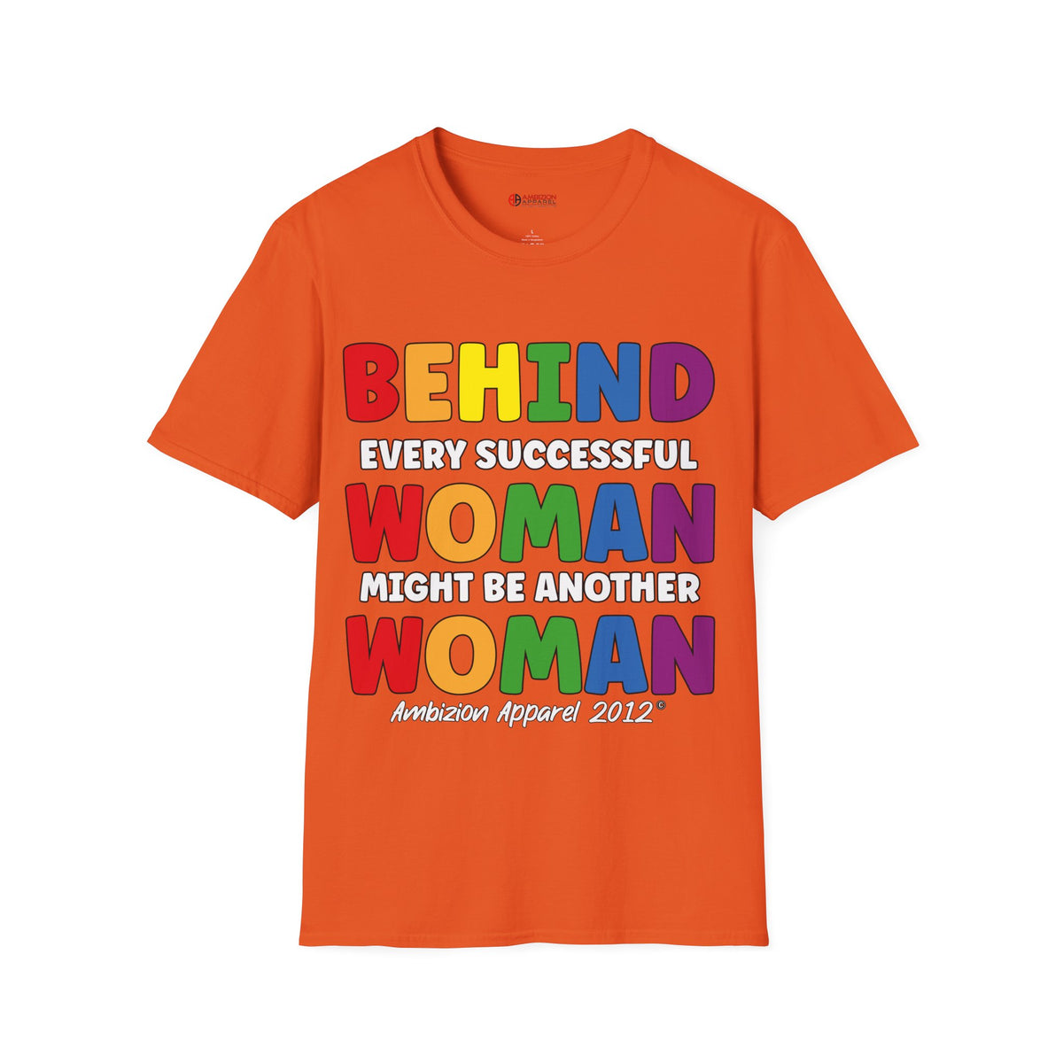 Behind Every Successful Woman Unisex T-Shirt (LGBTQ)