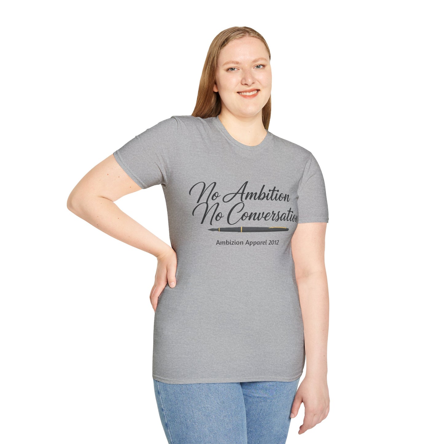 No Ambition No Conversation Unisex T-Shirt