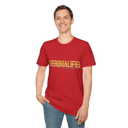 Overqualified Unisex T-Shirt