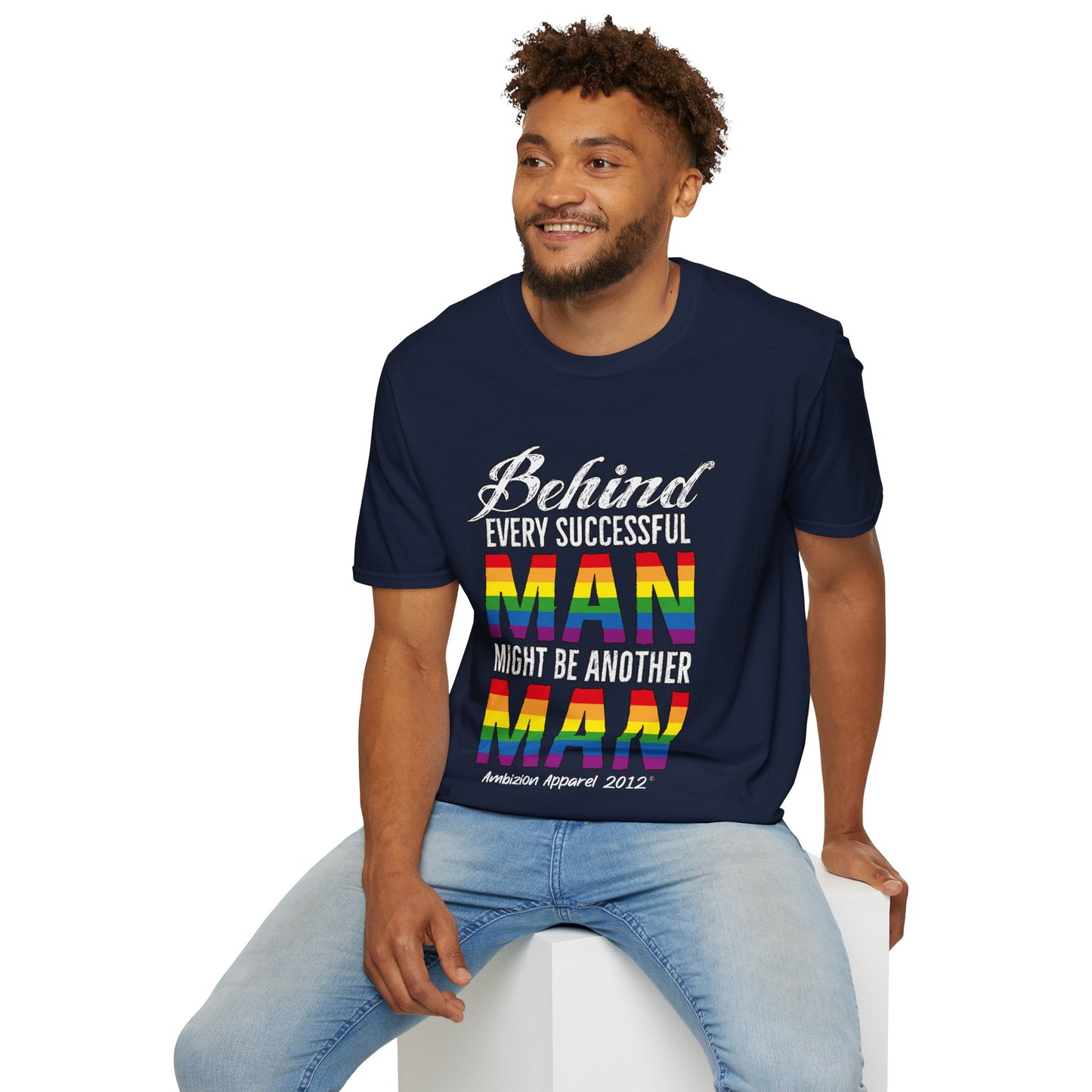 Behind Every Successful Man T-Shirt (LGBTQ)