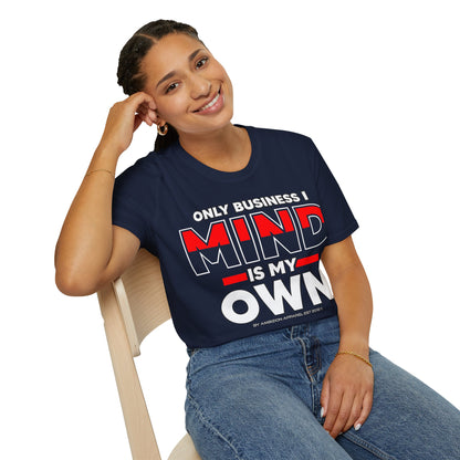 Only Business I Mind is My Own Unisex T-Shirt