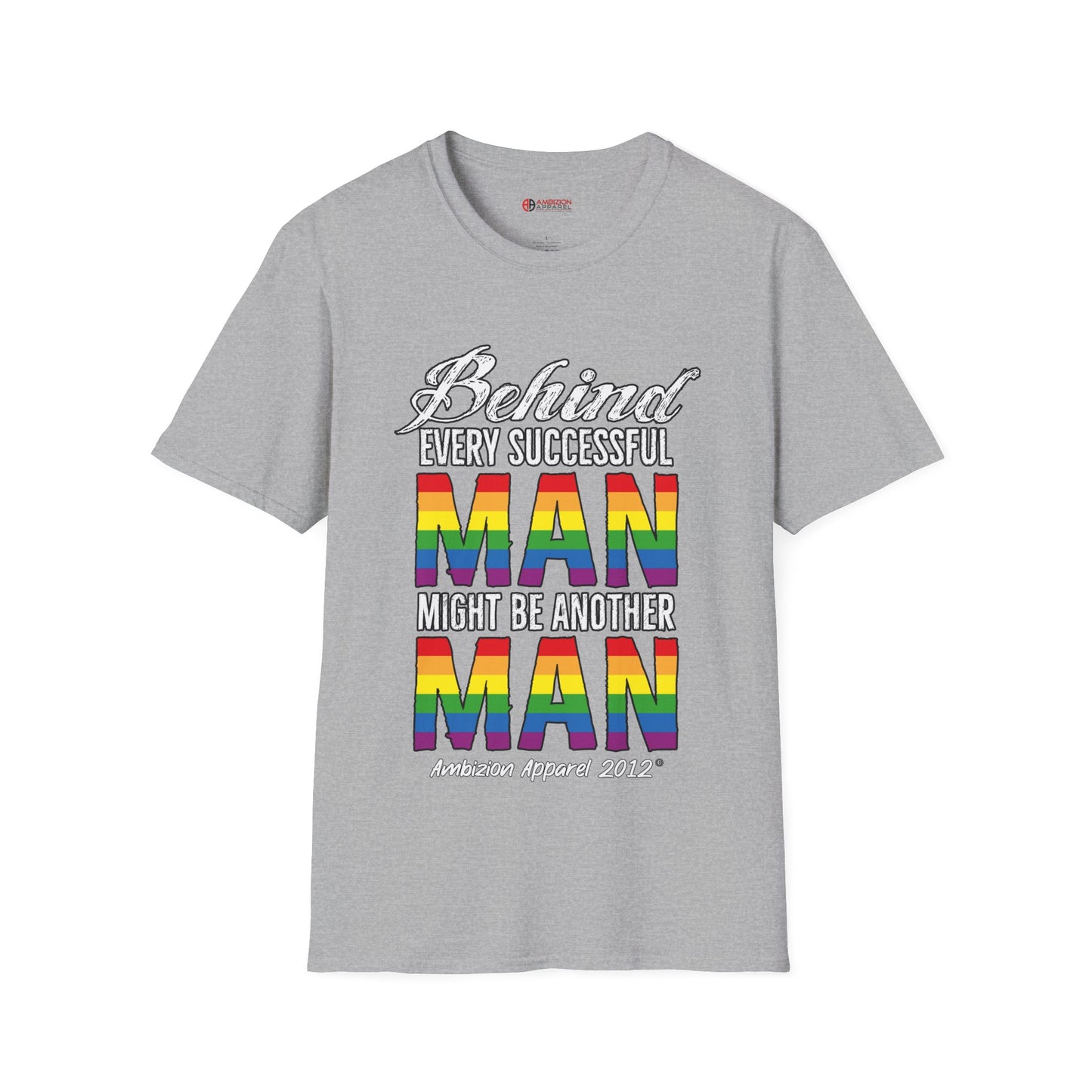 Behind Every Successful Man T-Shirt (LGBTQ)