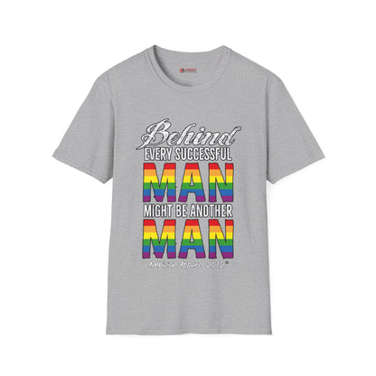 Behind Every Successful Man T-Shirt (LGBTQ)