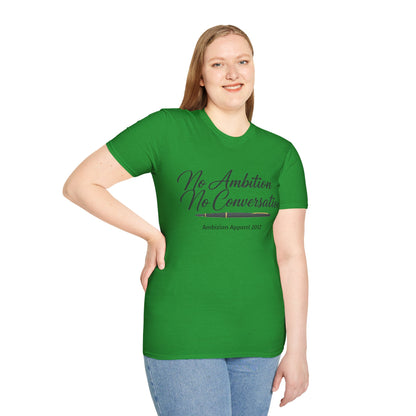 No Ambition No Conversation Unisex T-Shirt