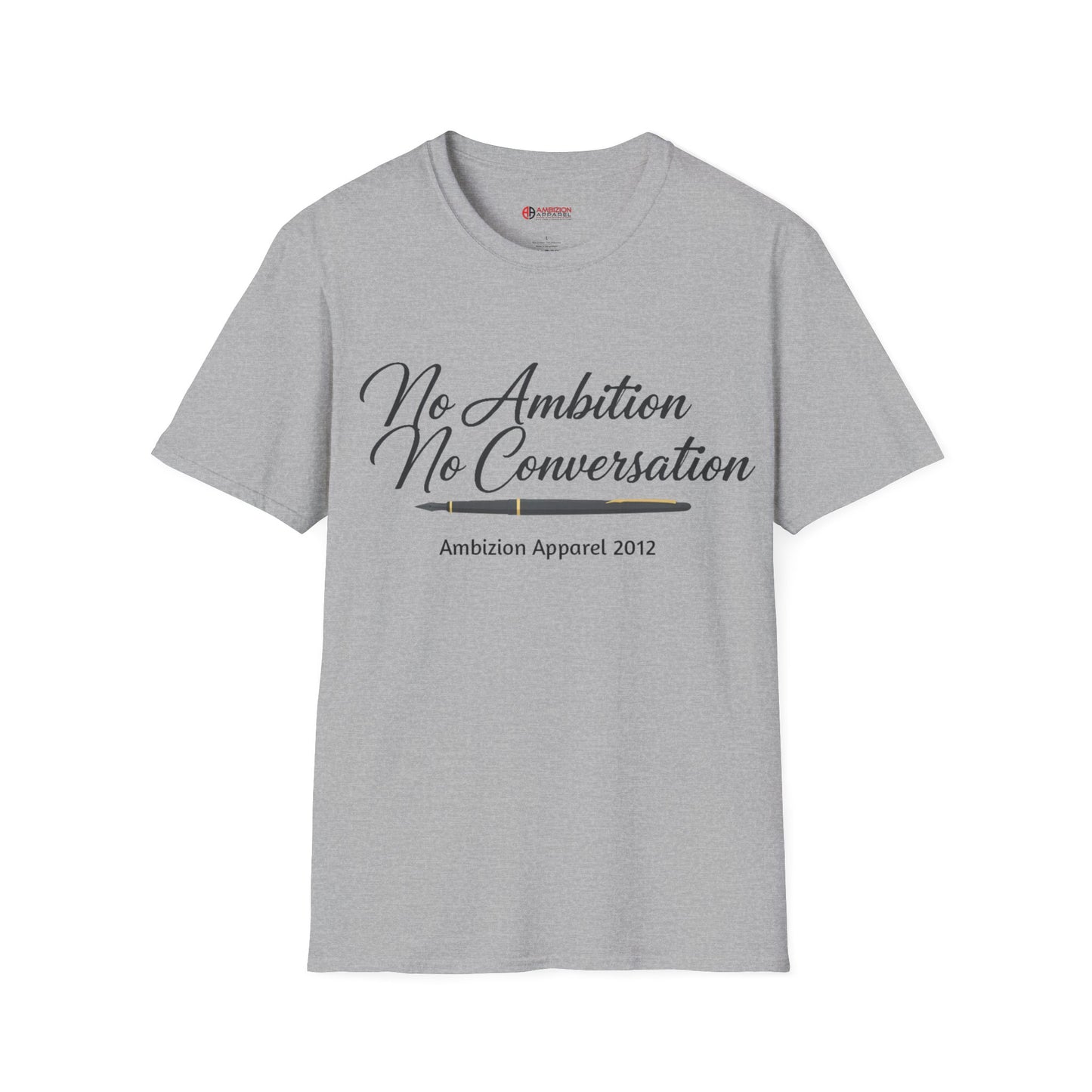 No Ambition No Conversation Unisex T-Shirt