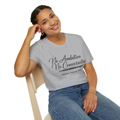 No Ambition No Conversation Unisex T-Shirt