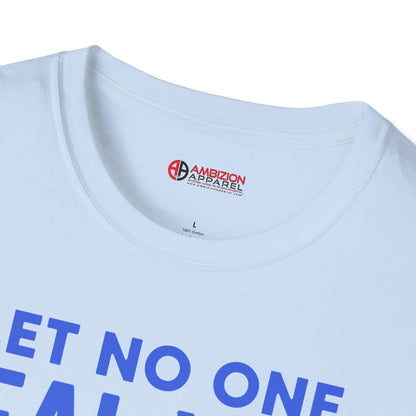 Let No One Steal Your Shine Unisex T-Shirt Blue