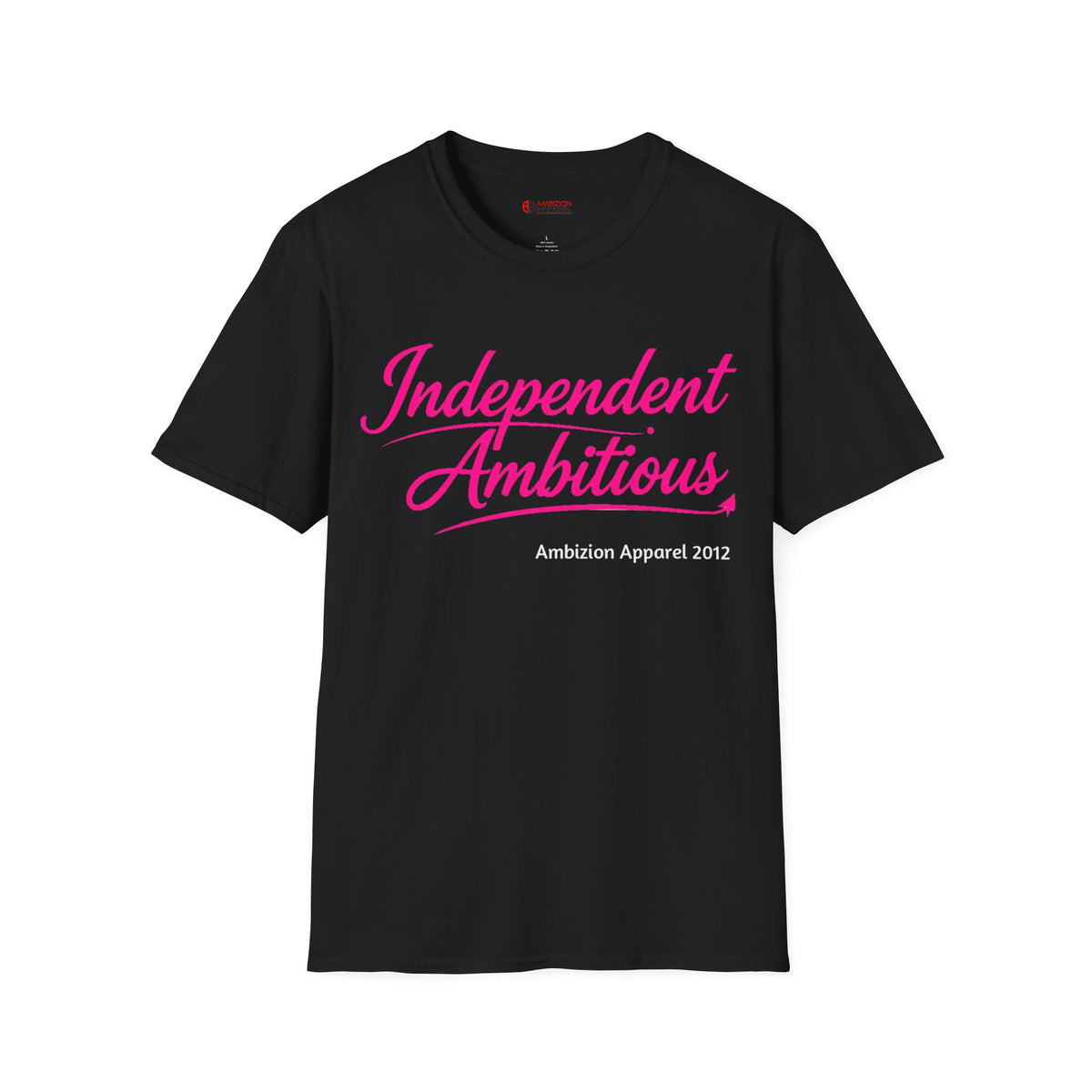 Independent Ambitious Unisex T-Shirt
