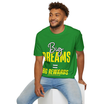 Big Dreams Big Rewards Unisex T-Shirt