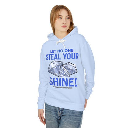 Let No One Steal Your Shine Hoodie