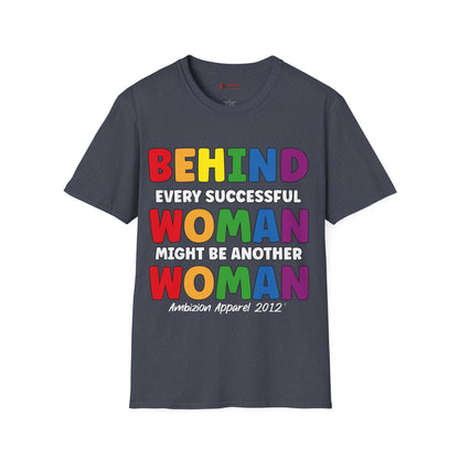 Behind Every Successful Woman Unisex T-Shirt (LGBTQ)