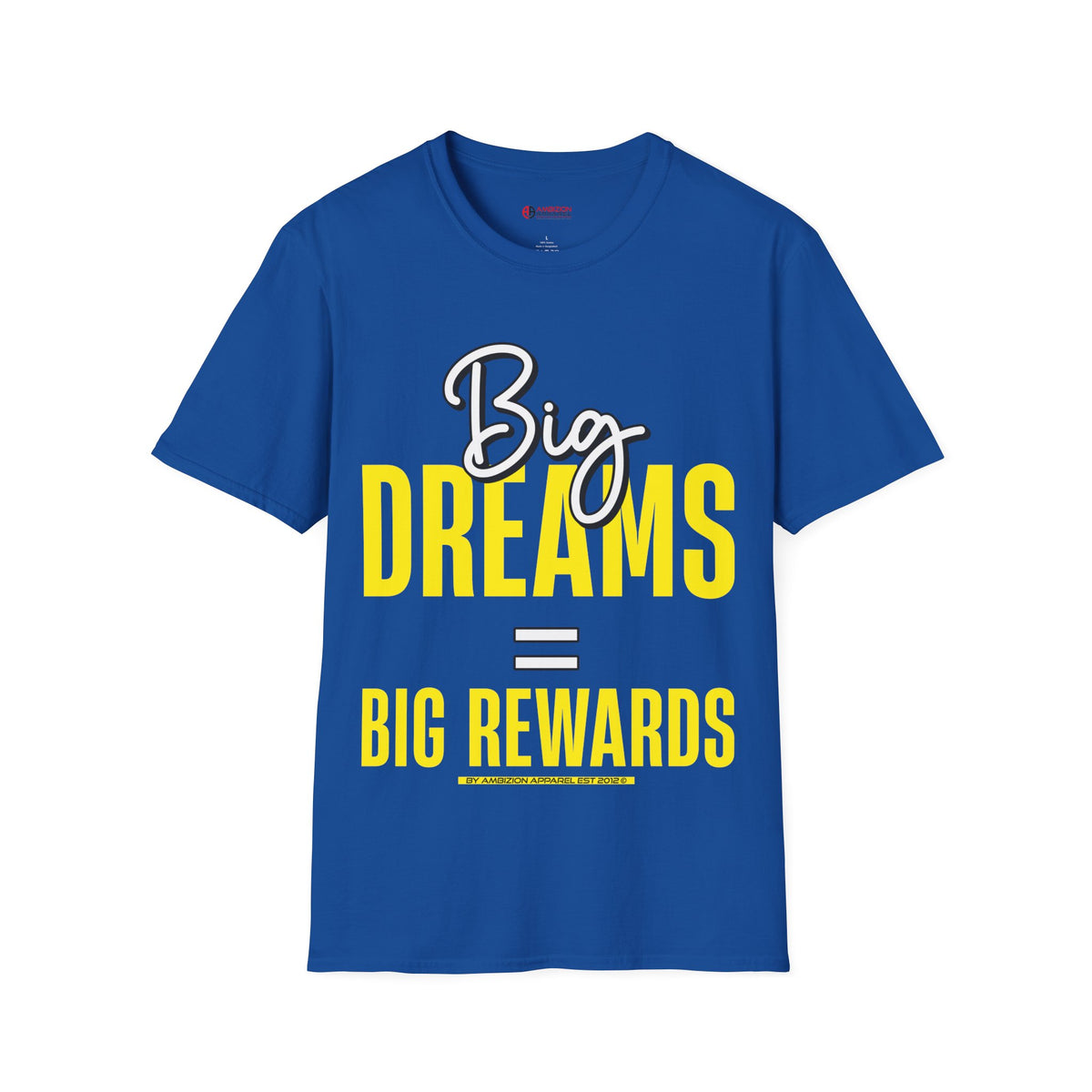 Big Dreams Big Rewards Unisex T-Shirt