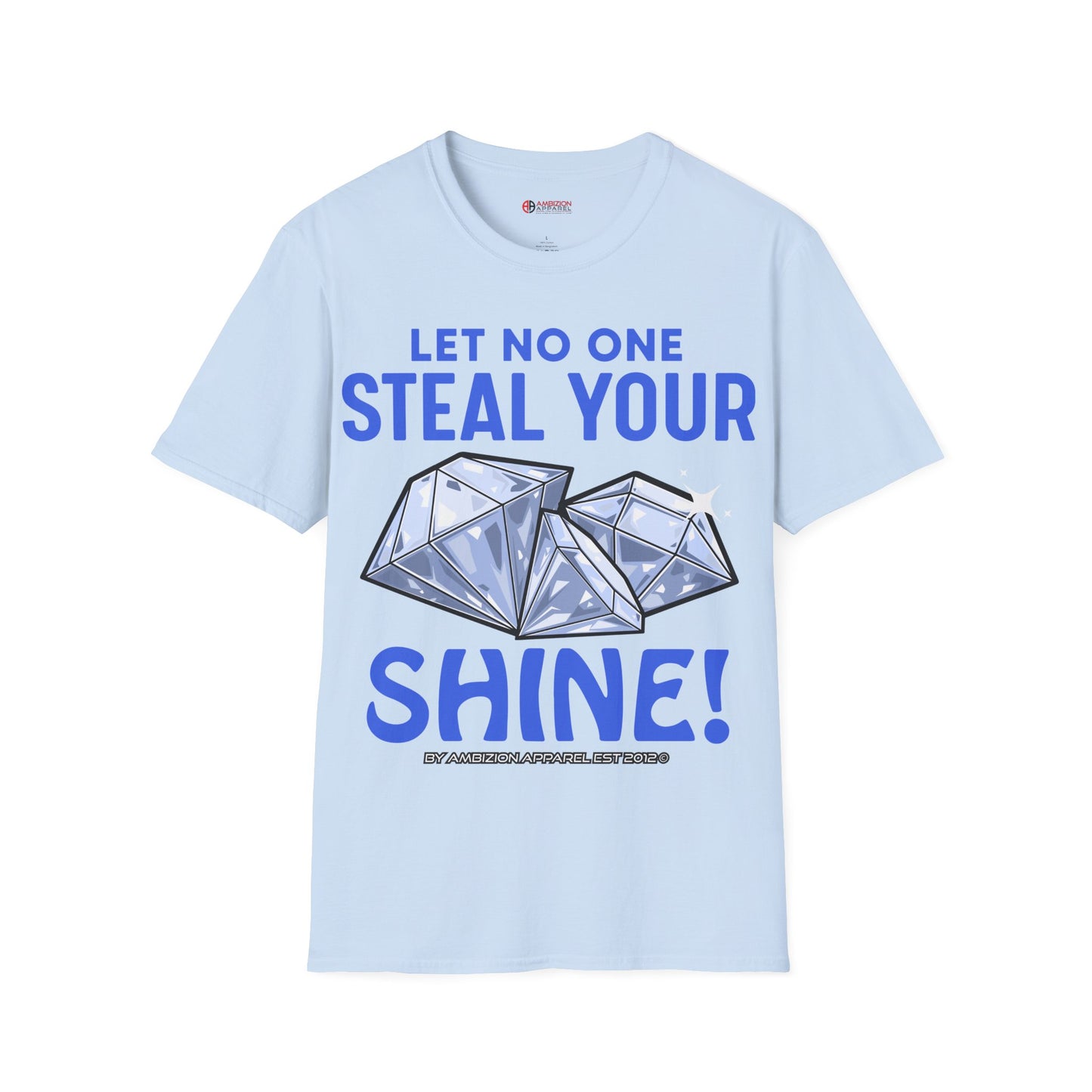 Let No One Steal Your Shine Unisex T-Shirt Blue