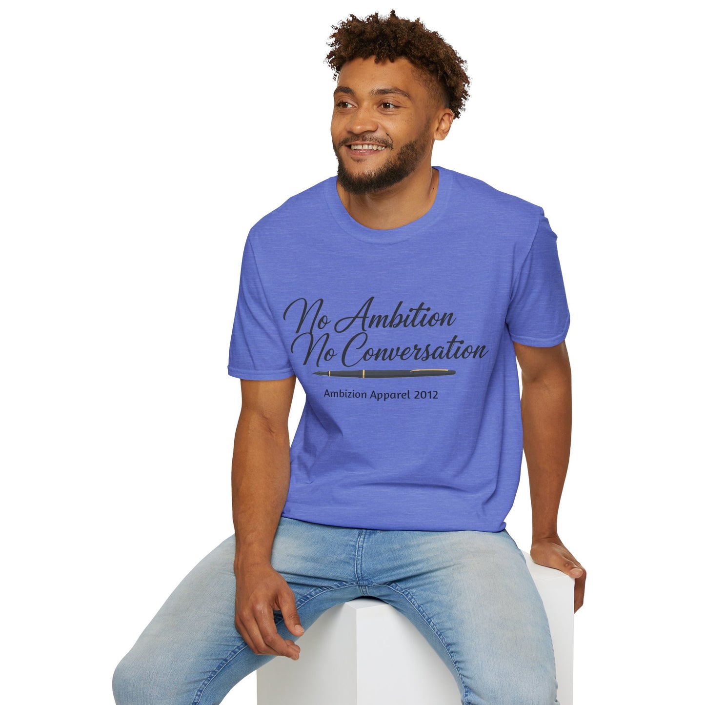 No Ambition No Conversation Unisex T-Shirt