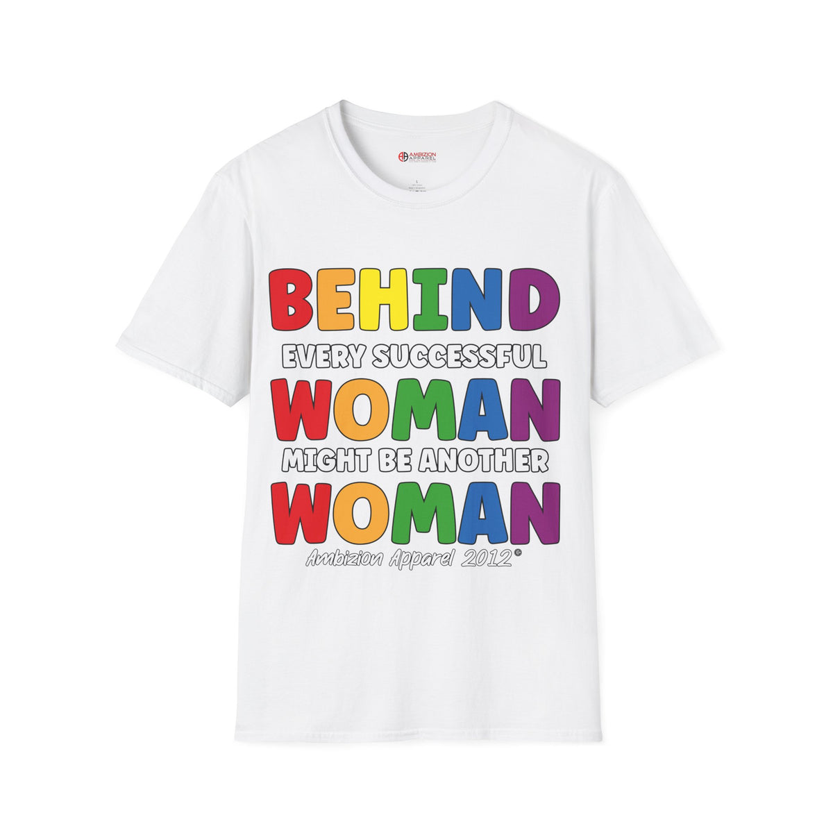 Behind Every Successful Woman Unisex T-Shirt (LGBTQ)