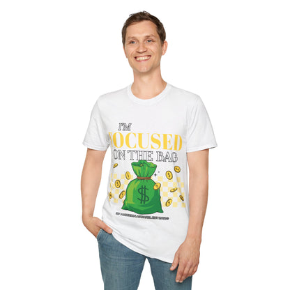 I'm Focused on the Bag Unisex T-Shirt