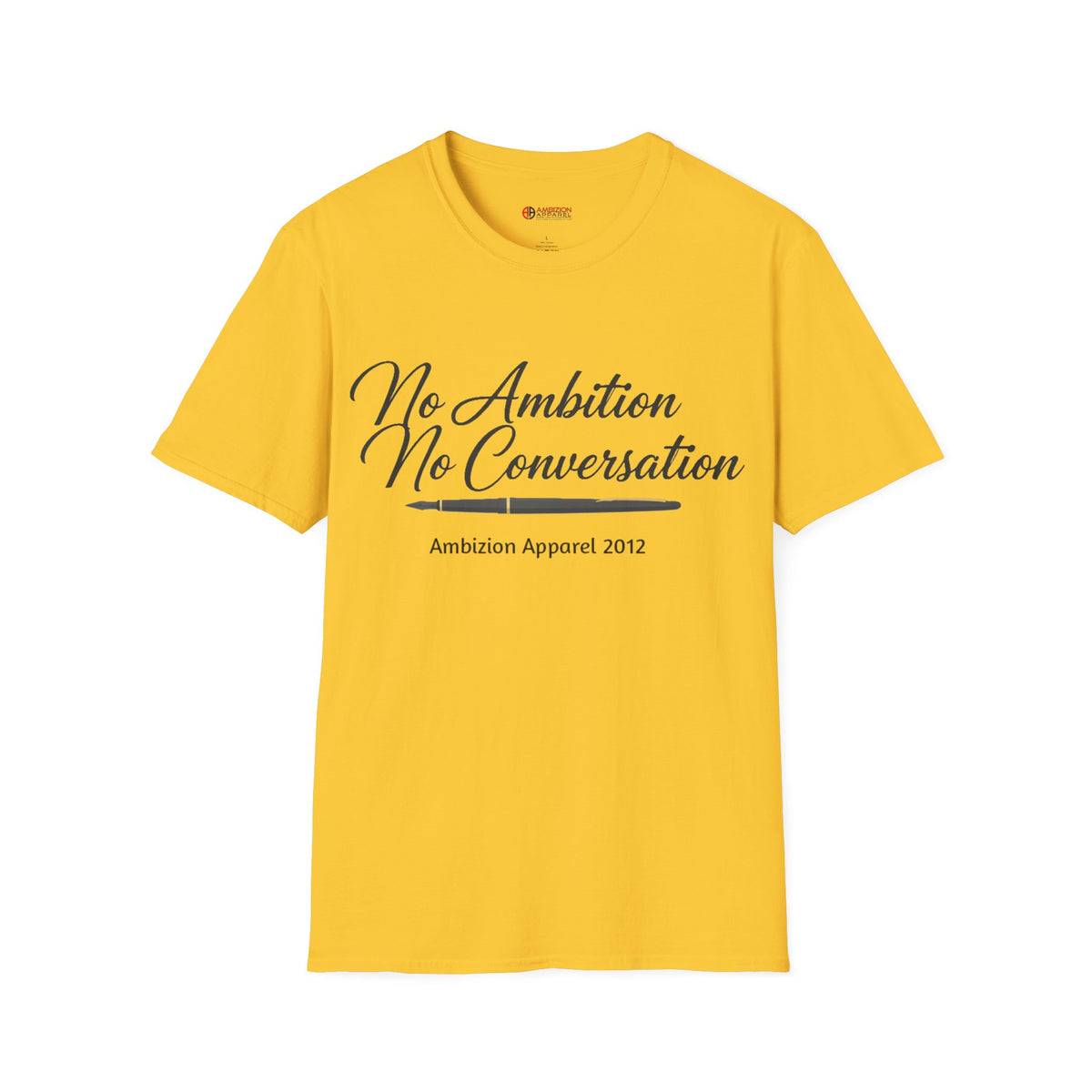 No Ambition No Conversation Unisex T-Shirt