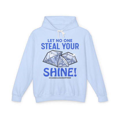 Let No One Steal Your Shine Hoodie