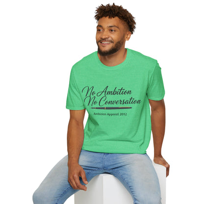 No Ambition No Conversation Unisex T-Shirt