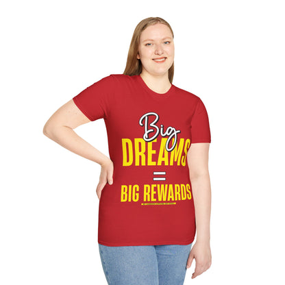 Big Dreams Big Rewards Unisex T-Shirt