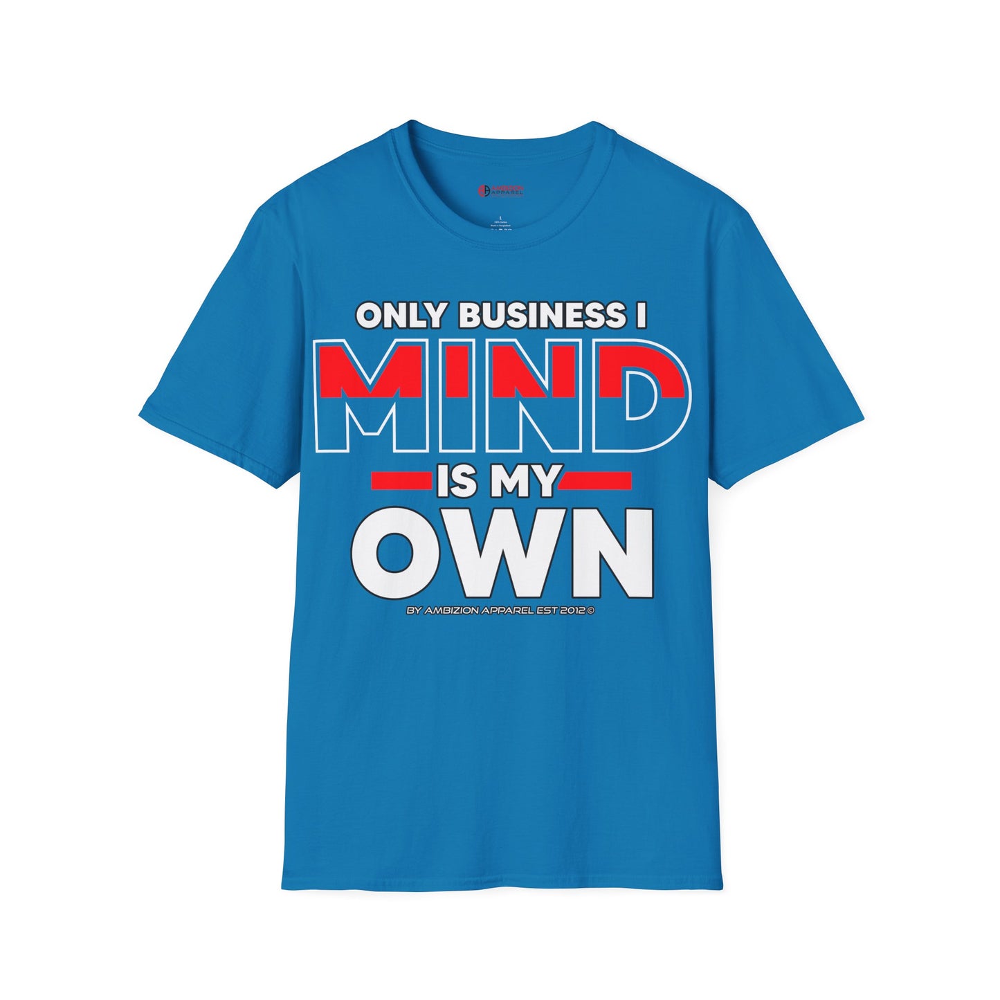 Only Business I Mind is My Own Unisex T-Shirt