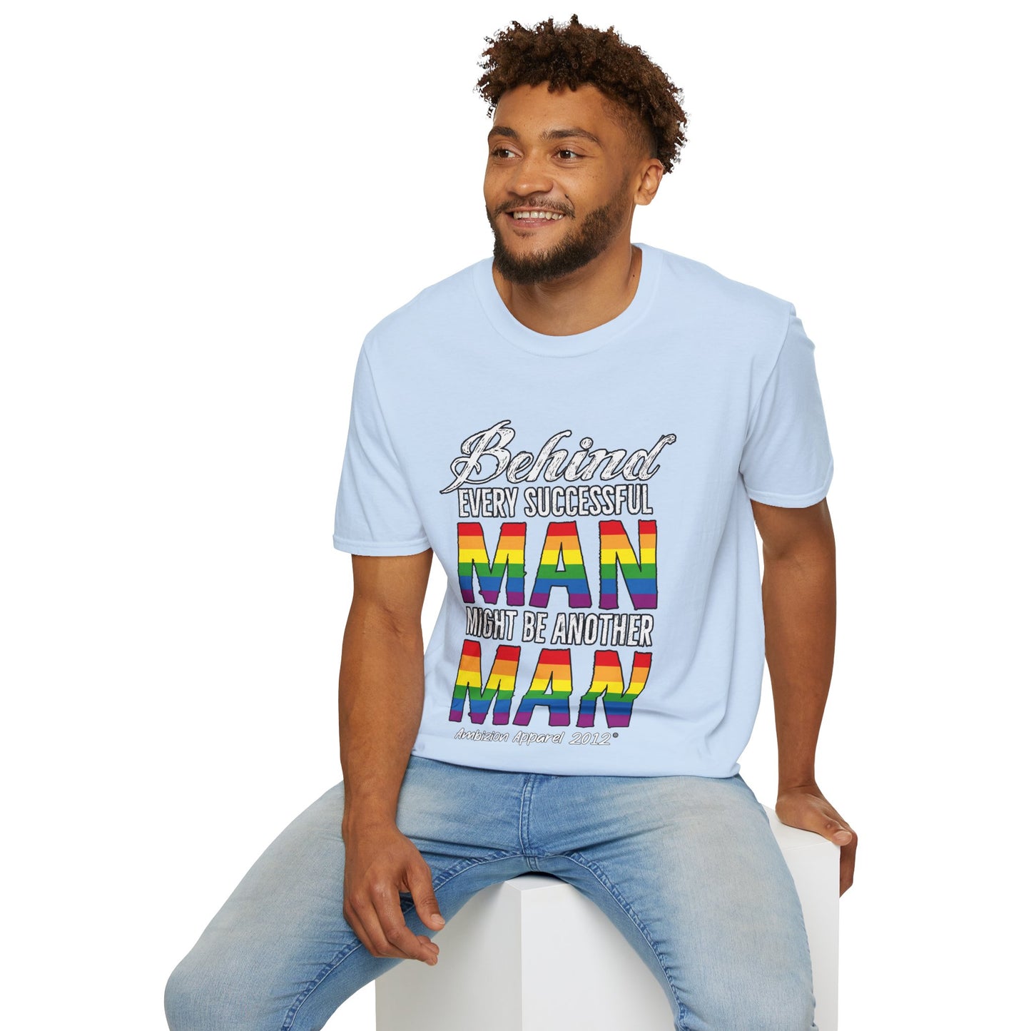 Behind Every Successful Man T-Shirt (LGBTQ)