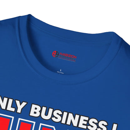 Only Business I Mind is My Own Unisex T-Shirt