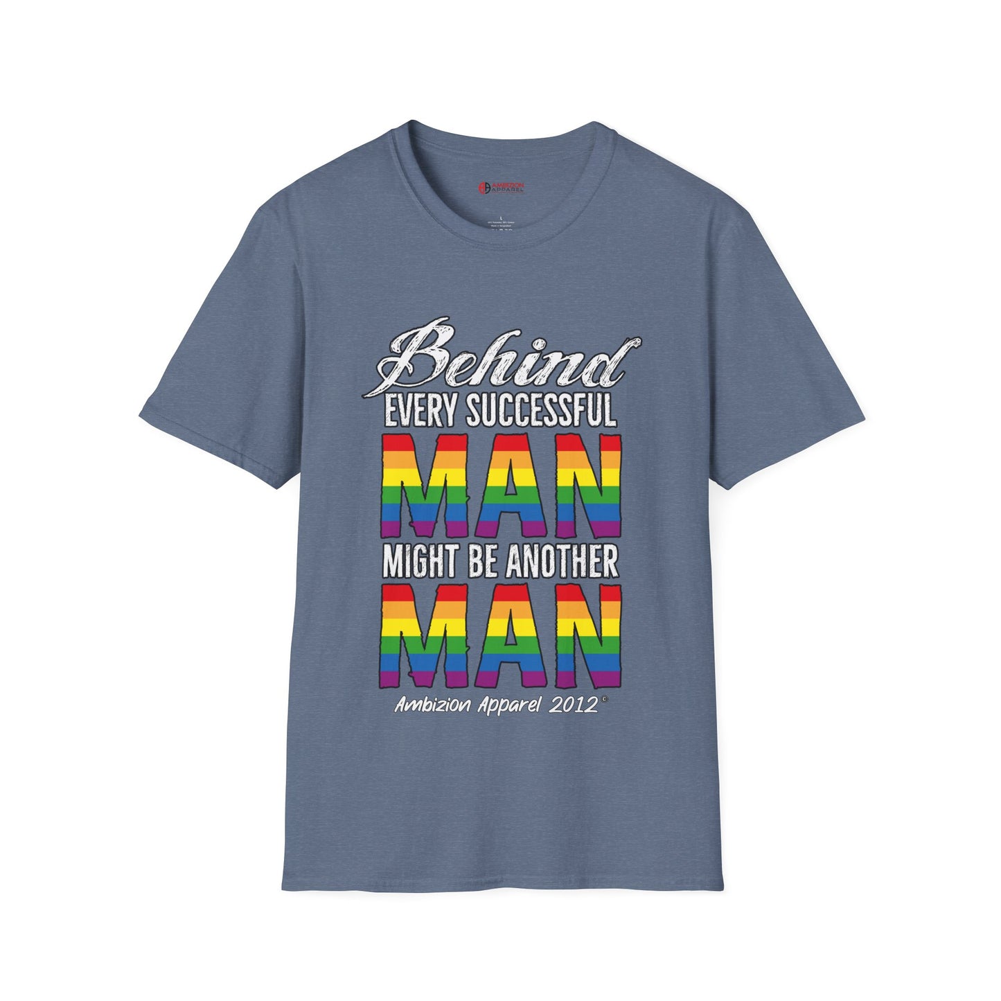 Behind Every Successful Man T-Shirt (LGBTQ)