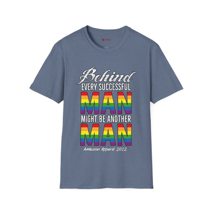 Behind Every Successful Man T-Shirt (LGBTQ)