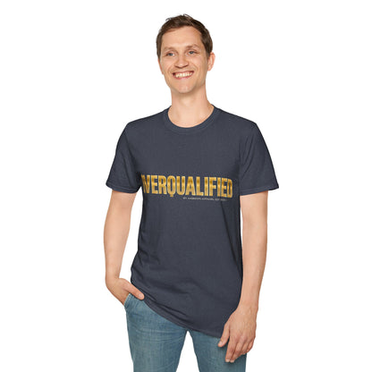 Overqualified Unisex T-Shirt
