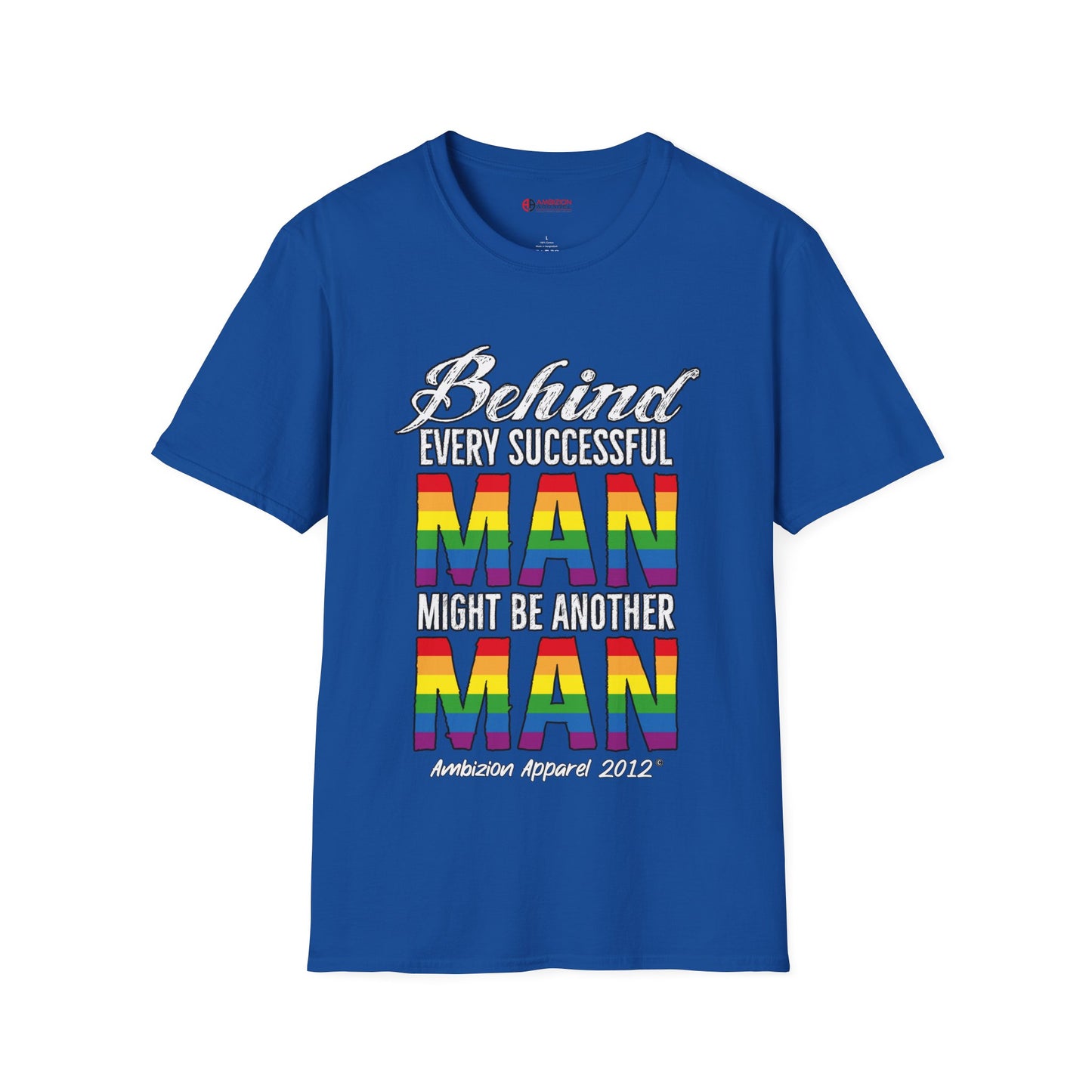 Behind Every Successful Man T-Shirt (LGBTQ)