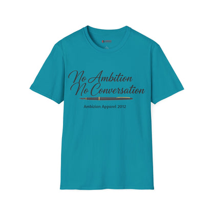 No Ambition No Conversation Unisex T-Shirt