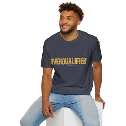 Overqualified Unisex T-Shirt