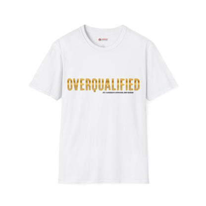 Overqualified Unisex T-Shirt